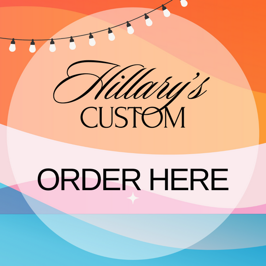 Hillary's Custom Order